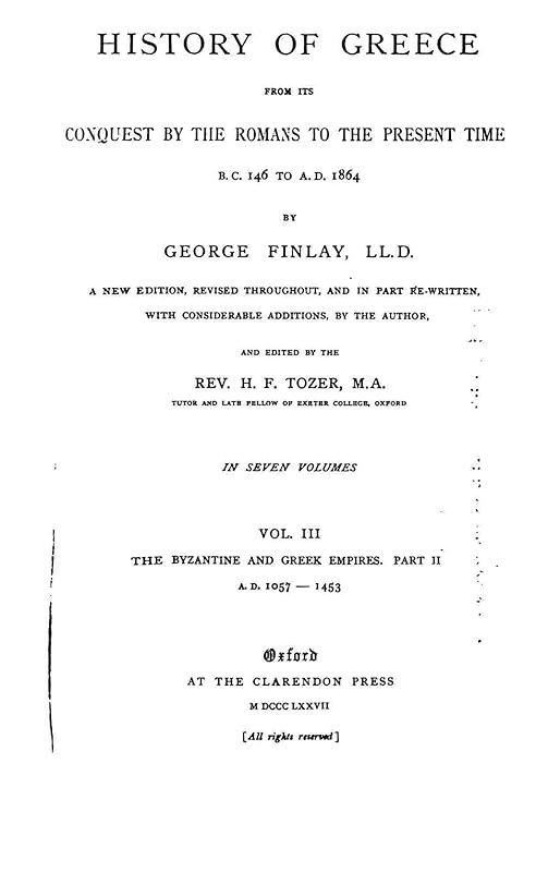 A History of Greece, From Its Conquest by the Romans to the Present Time, B.C. 146 to A.D. 1864 by George Finlay