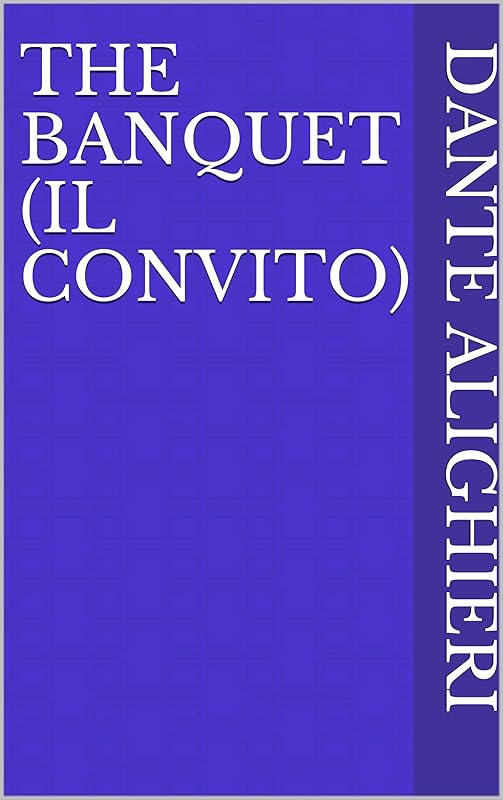 The Banquet (Il Convito) by Dante Alighieri