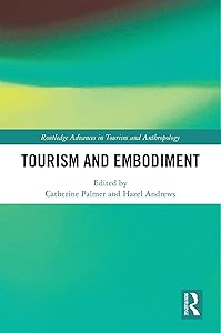 Tourism and Embodiment (Routledge Advances in Tourism and Anthropology)