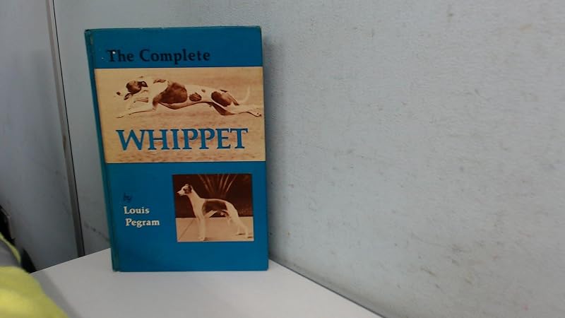 The Complete Whippet by Louis Pegram