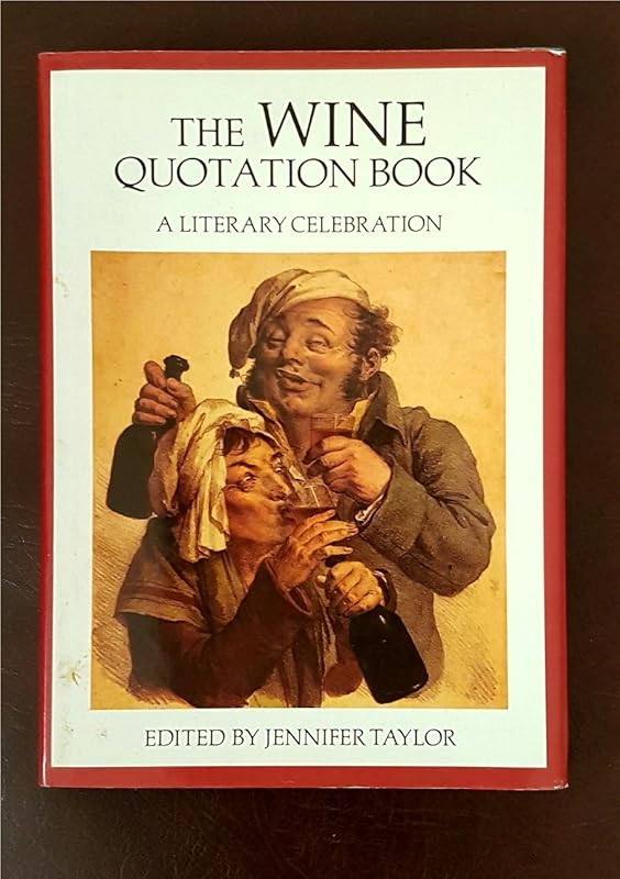 The Wine Quotation Book: A Literary Celebration by Jennifer Taylor