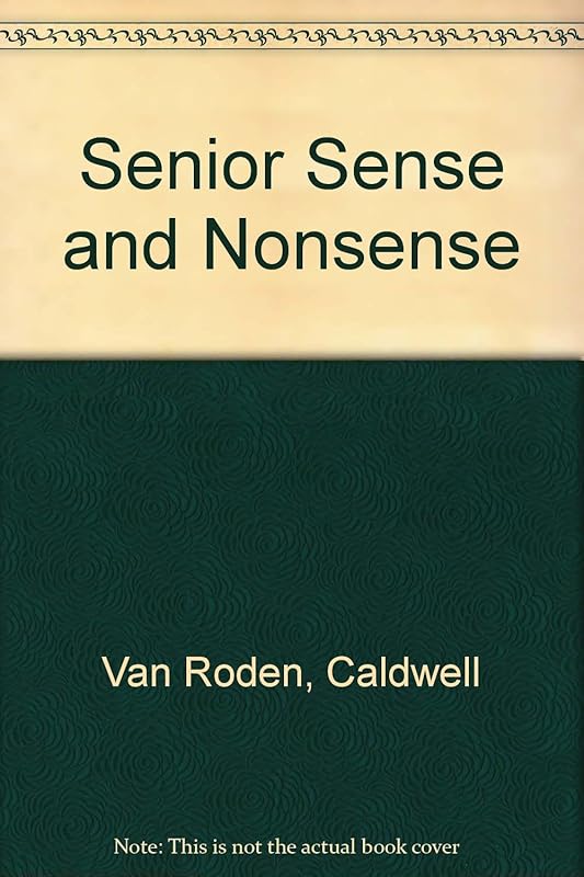 Senior Sense and Nonsense by Caldwell Van Roden