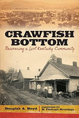 Crawfish Bottom: Recovering a Lost Kentucky Community (Kentucky Remembered)