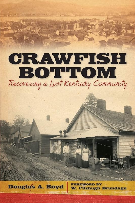 Crawfish Bottom: Recovering a Lost Kentucky Community (Kentucky Remembered) by Douglas A. Boyd