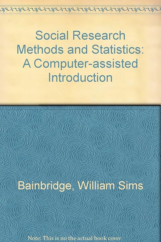 Social Research Methods and Statistics: A Computer-Assisted Introduction by William Sims Bainbridge