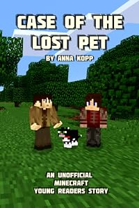 Case of the Lost Pet: An Unofficial Minecraft Young Readers Story