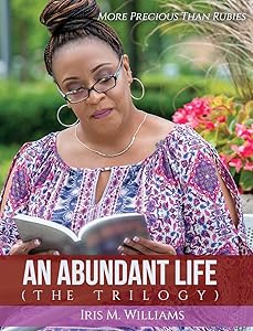 An Abundant Life: The Trilogy by Iris M Williams