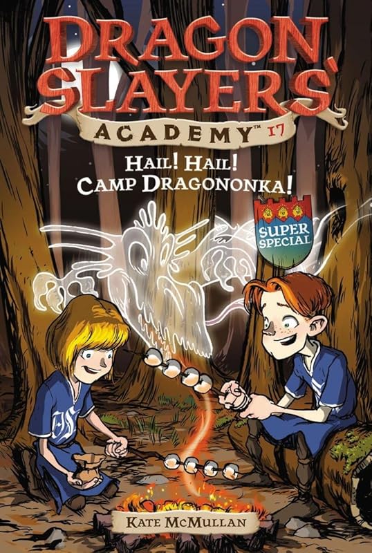 Hail! Hail! Camp Dragononka: Dragon Slayer's Academy 17 by Kate McMullan