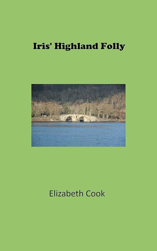 Iris' Highland Folly by Elizabeth Cook