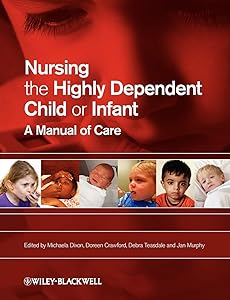 Nursing the Highly Dependent Child or Infant: A Manual of Care by Michaela Dixon