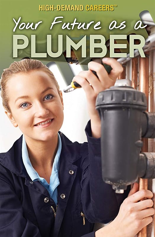 Your Future as a Plumber (High-Demand Careers) by Rachel Given-Wilson