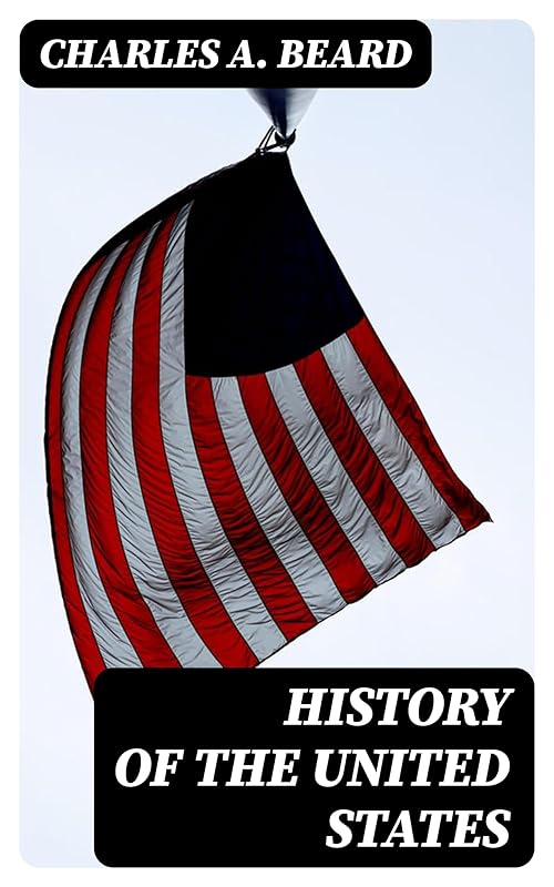 History of the United States by Charles  A. Beard