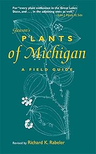 Gleason's Plants of Michigan: A Field Guide by Richard K. Rabeler