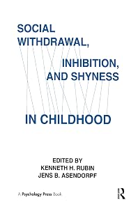 Social Withdrawal, inhibition, and Shyness in Childhood by Kenneth H. Rubin