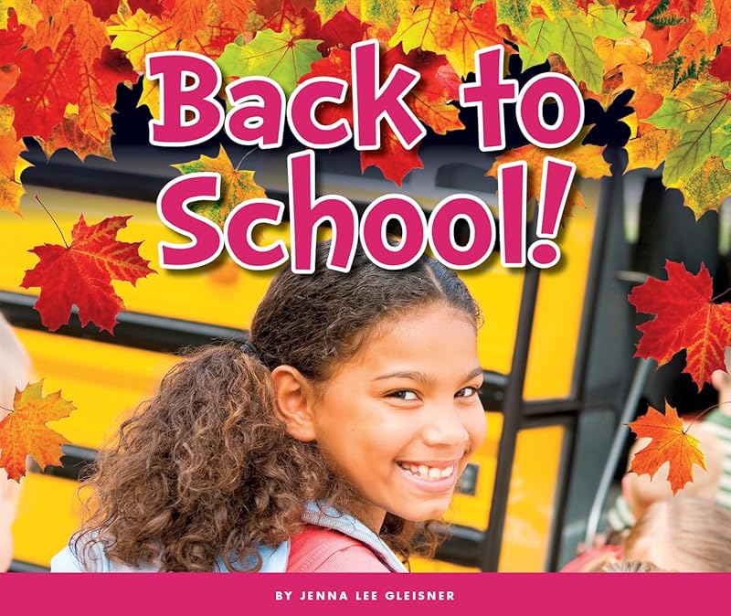 Back to School! (Welcome, Fall!) by Jenna Lee Gleisner