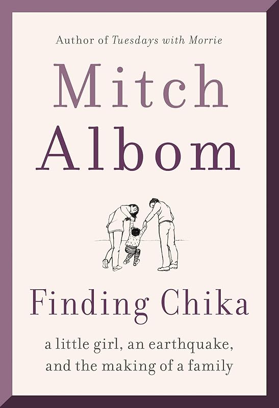 Finding Chika: A Little Girl, an Earthquake, and the Making of a Family by Mitch Albom