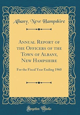 Annual Report of the Officers of the Town of Albany, New Hampshire: For the Fiscal Year Ending 1960 (Classic Reprint)