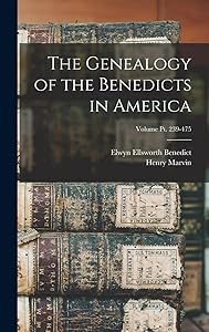 The Genealogy of the Benedicts in America; Volume pt. 239-475 by Henry Marvin 1827-1875 Benedict