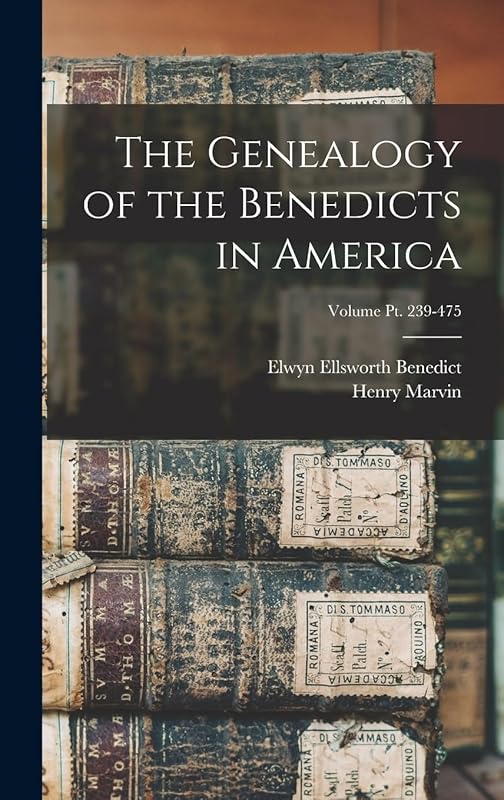 The Genealogy of the Benedicts in America; Volume pt. 239-475 by Henry Marvin 1827-1875 Benedict