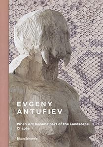 Evgeny Antufiev: When Art Became Part of the Landscape (English and Italian Edition) by Marina Dacci