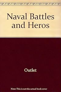 Naval Battles and Heros