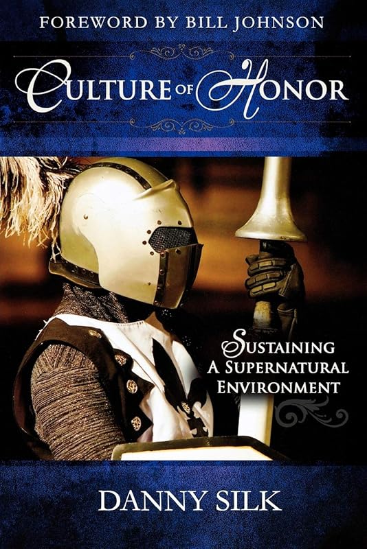 Culture of Honor: Sustaining A Supernatural Environment by Danny Silk