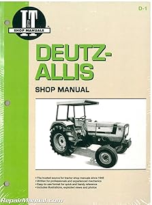 Deutz-Allis Shop Manual: Models 6240,6250,6260, 6265, 6275 (I & T Shop Service)