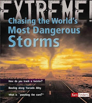 Chasing the World's Most Dangerous Storms (Fact Finders)