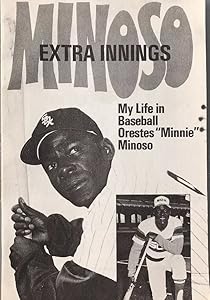 Extra Innings: My Life in Baseball by Minnie Minoso