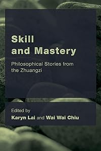 Skill and Mastery: Philosophical Stories from the Zhuangzi (CEACOP East Asian Comparative Ethics, Politics and Philosophy of Law)