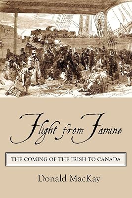 Flight from Famine: The Coming of the Irish to Canada