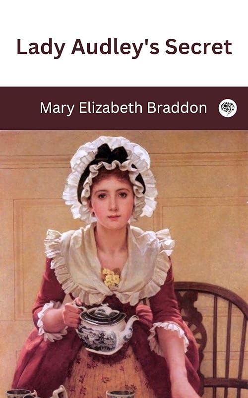 Lady Audley's Secret by Mary Elizabeth Braddon