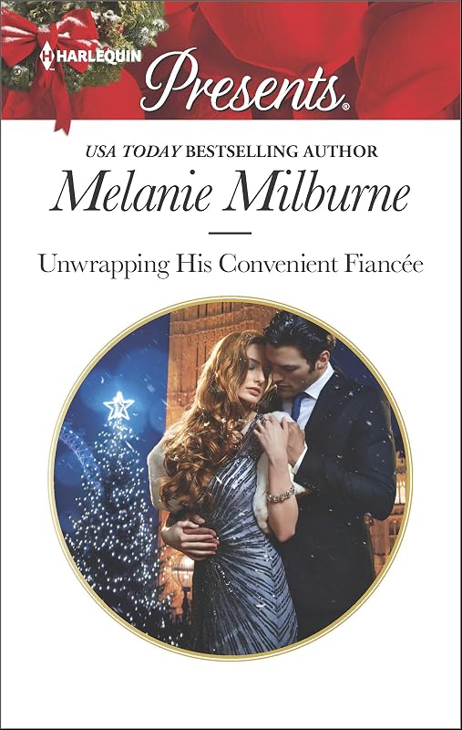 Unwrapping His Convenient Fiancée: An Emotional Christmas Romance (Harlequin Presents Book 3480) by Melanie Milburne