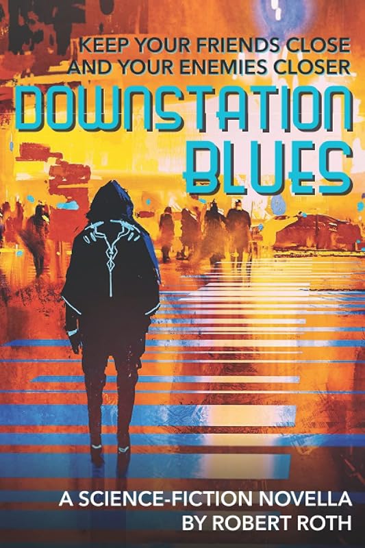 Downstation Blues: A Science-Fiction Novella by Robert Roth
