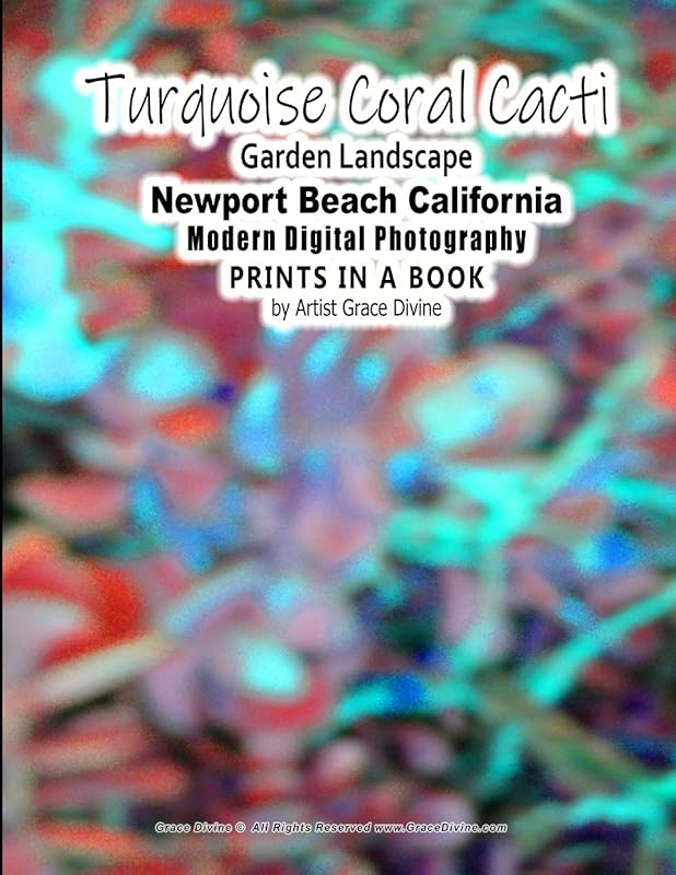 Turquoise Coral Cacti Garden Landscape Newport Beach California Modern Digital Photography PRINTS IN A BOOK by Artist Grace Divine (NEWPORT BEACH CALIFORNIA PHOTOGRAPHY) by Grace Divine