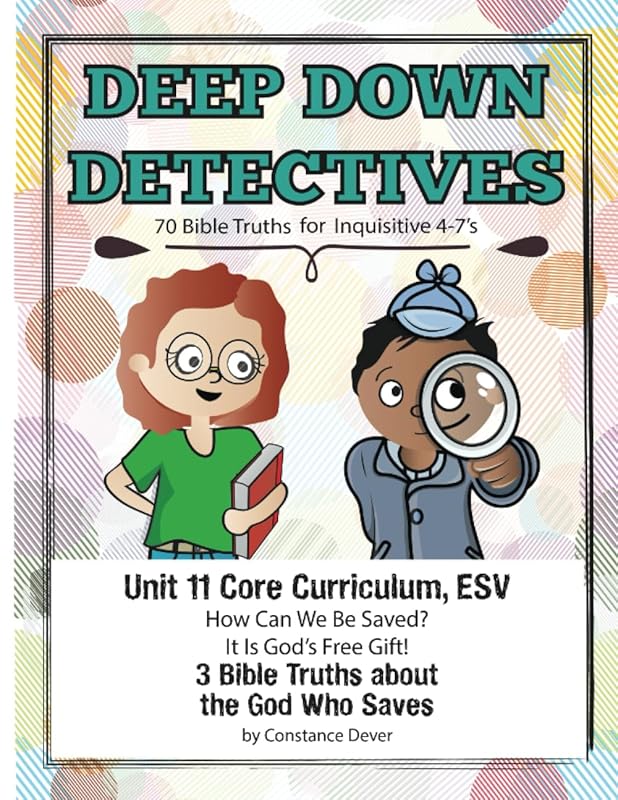 Deep Down Detectives Unit 11 Core Curriculum, ESV by Constance Dever
