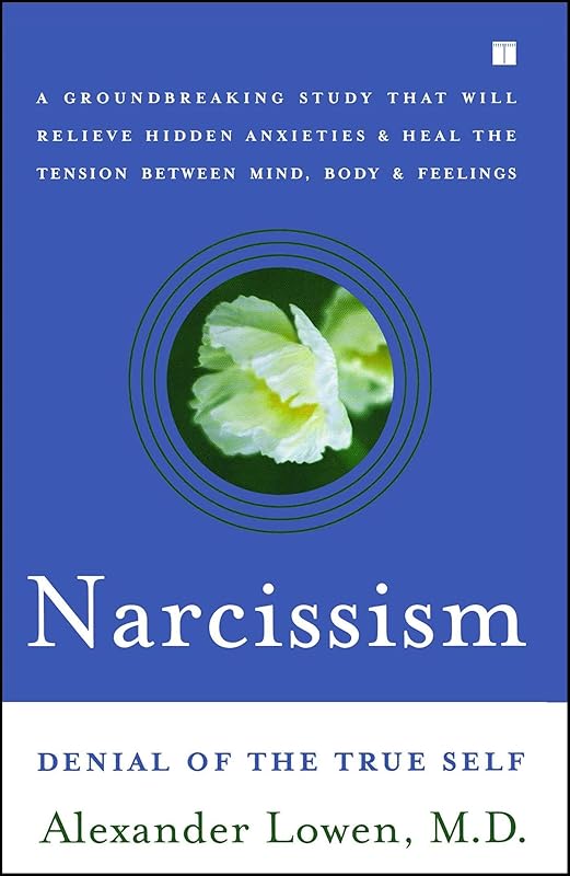Narcissism: Denial of the True Self by Alexander Lowen