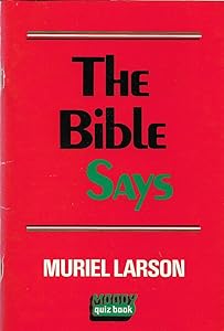 The Bible says: A quiz book by Muriel Larson