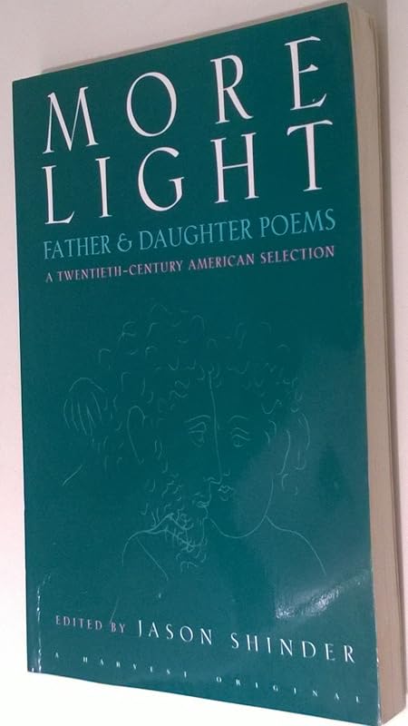 More Light: Father & Daughter Poems: A Twentieth-Century American Selection by Jason Shinder