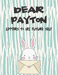 Dear Payton, letters to my future self: Girls Journals and Diaries (Preserve the Memory)