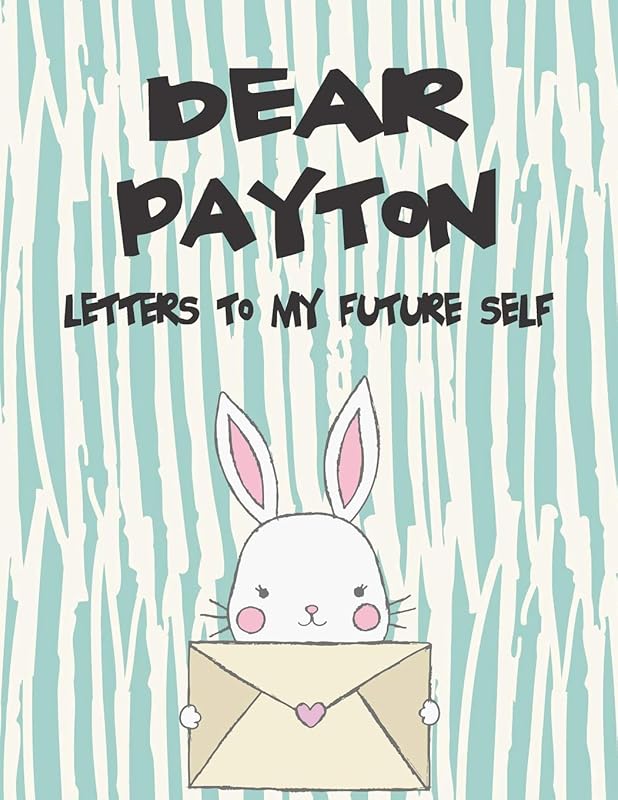 Dear Payton, letters to my future self: Girls Journals and Diaries (Preserve the Memory) by Hope Faith
