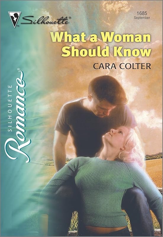 WHAT A WOMAN SHOULD KNOW (Silhouette Romance Book 1685) by Cara Colter