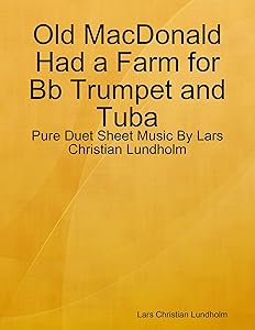 Old MacDonald Had a Farm for Bb Trumpet and Tuba - Pure Duet Sheet Music By Lars Christian Lundholm by Lars Christian Lundholm