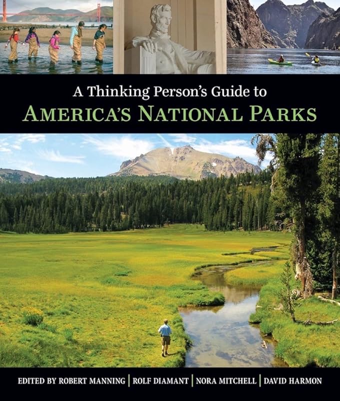 A Thinking Person's Guide To America's National Parks by Robert E. Manning Ph.D