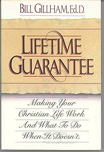 Lifetime Guarantee: Making Your Christian Life Work and What to Do When It Doesn't