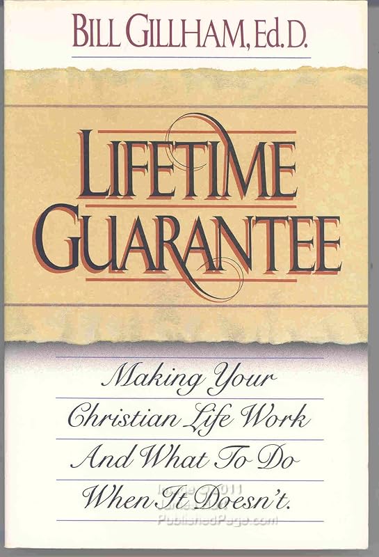 Lifetime Guarantee: Making Your Christian Life Work and What to Do When It Doesn't by Bill Gillham