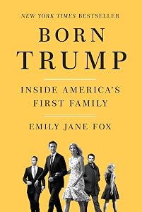Born Trump: Inside America's First Family by Emily Jane Fox
