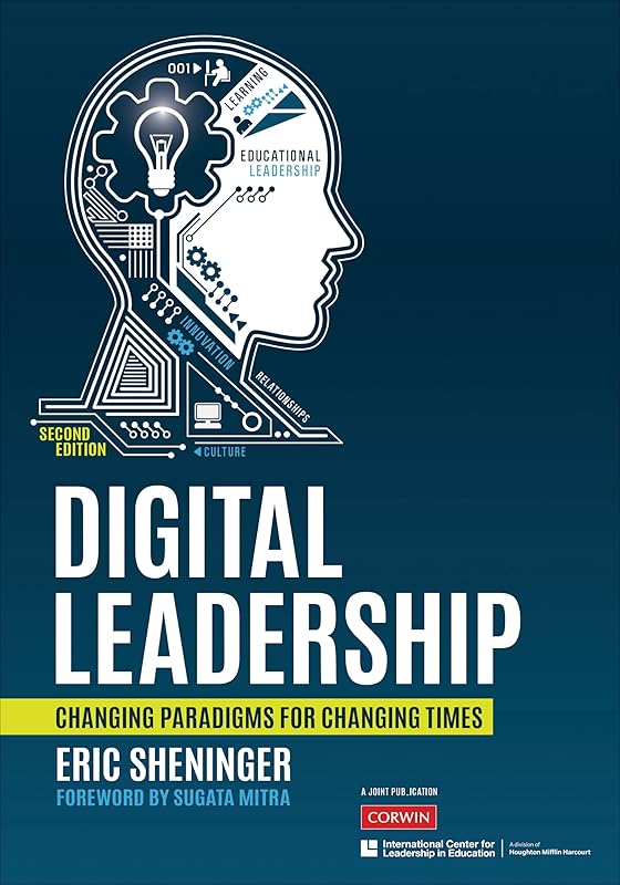 Digital Leadership: Changing Paradigms for Changing Times by Eric C. Sheninger