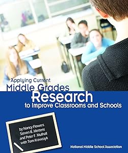 Applying Current Middle Grades Research to Improve Classrooms and Schools