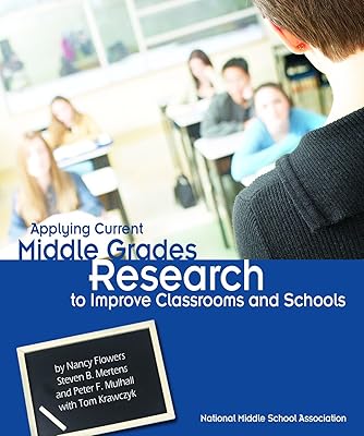 Applying Current Middle Grades Research to Improve Classrooms and Schools